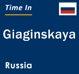 Current local time in Giaginskaya, Russia