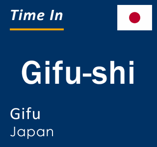 Current local time in Gifu-shi, Gifu, Japan