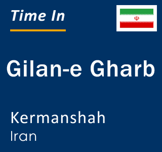 Current local time in Gilan-e Gharb, Kermanshah, Iran