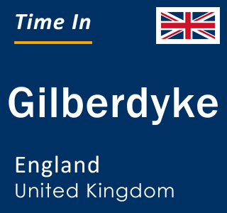 Current local time in Gilberdyke, England, United Kingdom