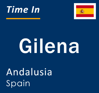 Current local time in Gilena, Andalusia, Spain