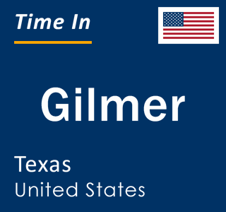 Current local time in Gilmer, Texas, United States