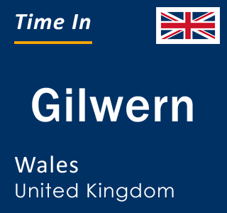 Current local time in Gilwern, Wales, United Kingdom