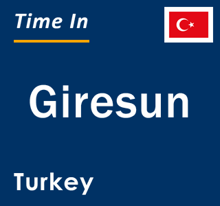 Current local time in Giresun, Turkey