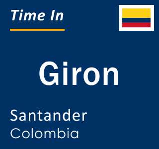 Current local time in Giron, Santander, Colombia