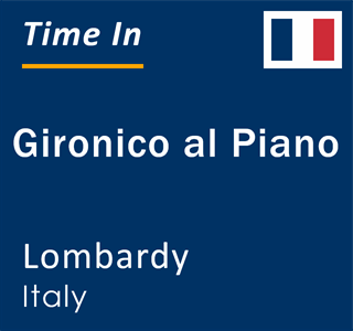 Current local time in Gironico al Piano, Lombardy, Italy