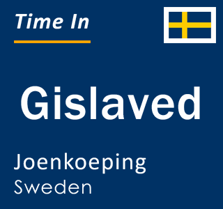 Current local time in Gislaved, Joenkoeping, Sweden