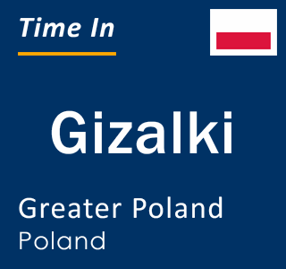 Current local time in Gizalki, Greater Poland, Poland