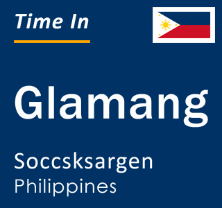 Current local time in Glamang, Soccsksargen, Philippines