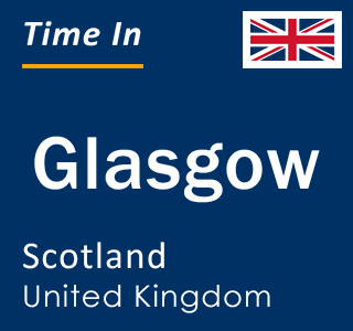 Current local time in Glasgow, Scotland, United Kingdom