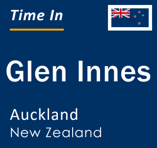 Current local time in Glen Innes, Auckland, New Zealand