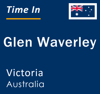 Current local time in Glen Waverley, Victoria, Australia