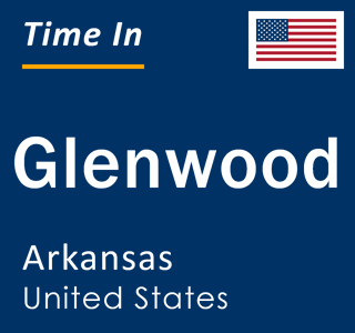 Current local time in Glenwood, Arkansas, United States