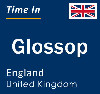 Current local time in Glossop, England, United Kingdom