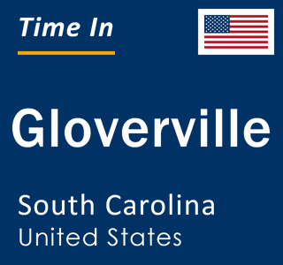 Current local time in Gloverville, South Carolina, United States