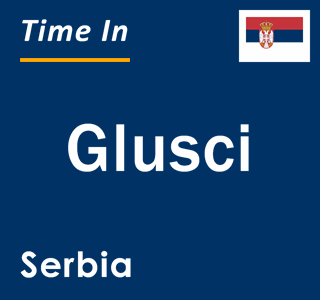 Current local time in Glusci, Serbia