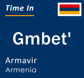 Current local time in Gmbet', Armavir, Armenia