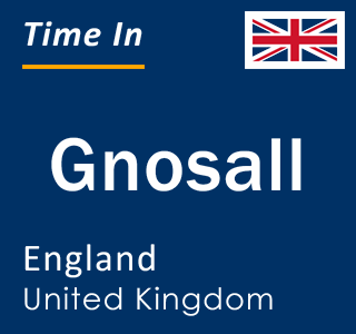 Current local time in Gnosall, England, United Kingdom