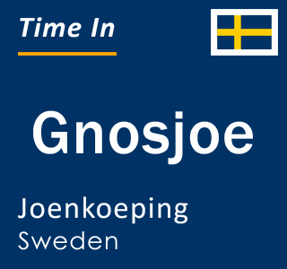 Current local time in Gnosjoe, Joenkoeping, Sweden