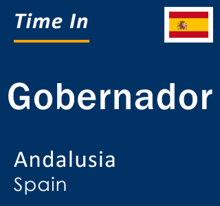 Current local time in Gobernador, Andalusia, Spain