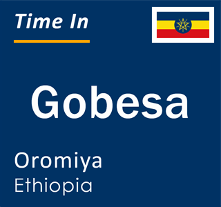 Current local time in Gobesa, Oromiya, Ethiopia