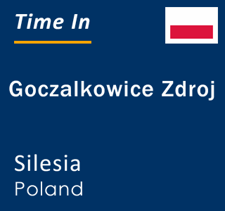 Current local time in Goczalkowice Zdroj, Silesia, Poland