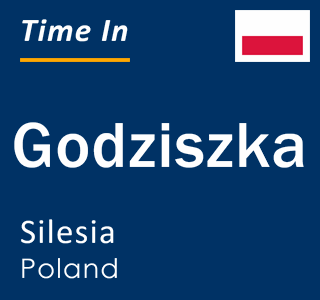 Current local time in Godziszka, Silesia, Poland