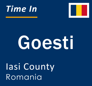 Current local time in Goesti, Iasi County, Romania