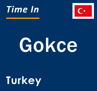 Current local time in Gokce, Turkey