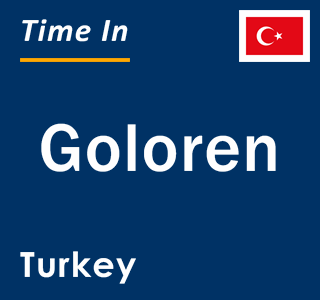 Current local time in Goloren, Turkey