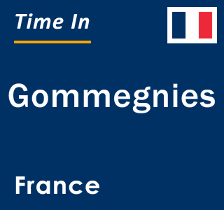 Current local time in Gommegnies, France