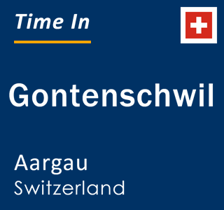 Current local time in Gontenschwil, Aargau, Switzerland