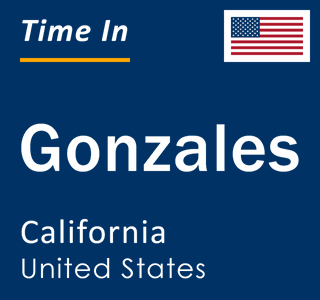 Current local time in Gonzales, California, United States