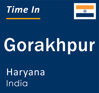 Current local time in Gorakhpur, Haryana, India