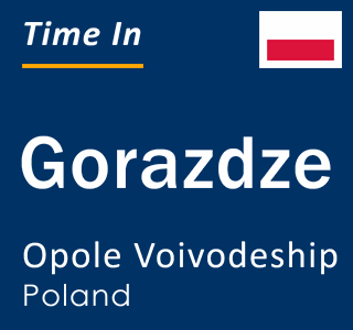 Current local time in Gorazdze, Opole Voivodeship, Poland