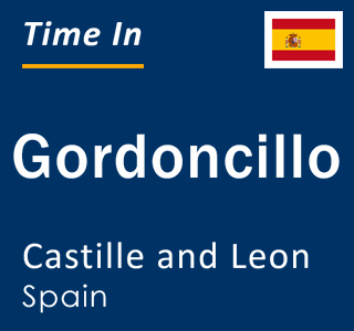 Current local time in Gordoncillo, Castille and Leon, Spain