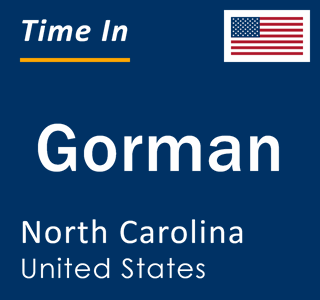 Current local time in Gorman, North Carolina, United States