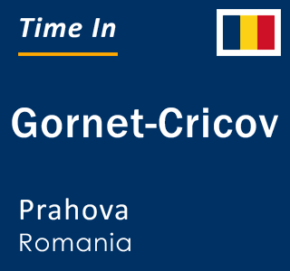 Current local time in Gornet-Cricov, Prahova, Romania