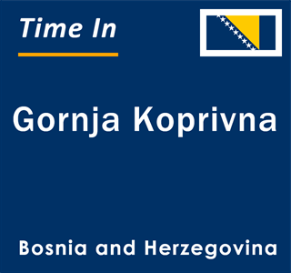 Current local time in Gornja Koprivna, Bosnia and Herzegovina