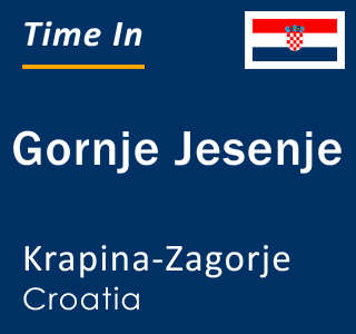 Current local time in Gornje Jesenje, Krapina-Zagorje, Croatia