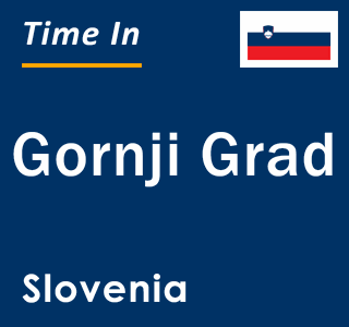 Current local time in Gornji Grad, Slovenia