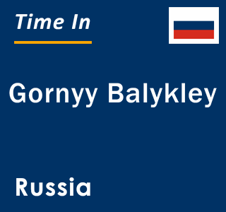 Current local time in Gornyy Balykley, Russia