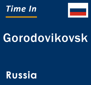 Current local time in Gorodovikovsk, Russia