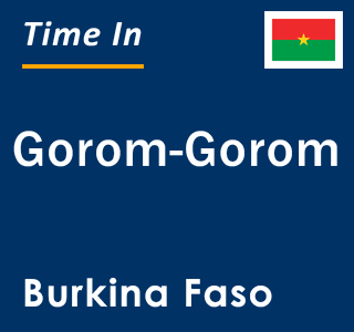 Current local time in Gorom-Gorom, Burkina Faso