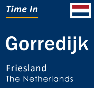 Current local time in Gorredijk, Friesland, The Netherlands