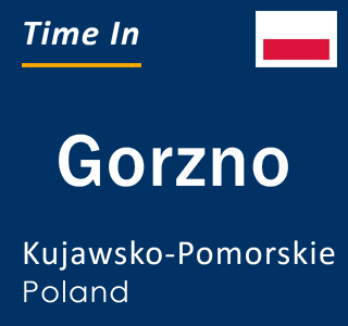 Current local time in Gorzno, Kujawsko-Pomorskie, Poland