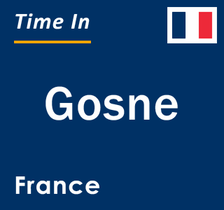 Current local time in Gosne, France