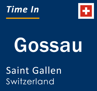 Current local time in Gossau, Saint Gallen, Switzerland