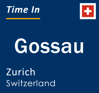 Current local time in Gossau, Zurich, Switzerland