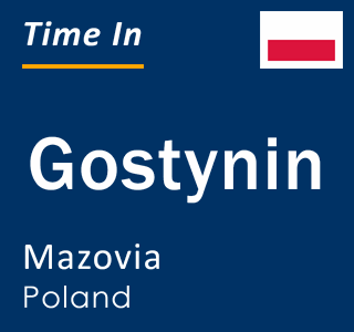 Current local time in Gostynin, Mazovia, Poland